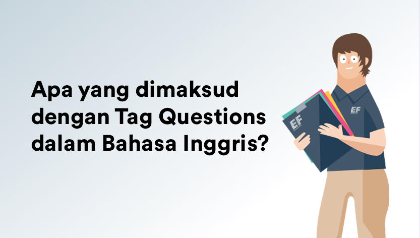 Apa yang dimaksud dengan Tag Questions dalam Bahasa Inggris?
