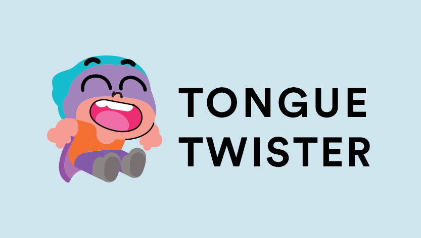 Melatih Pronunciation dengan Tongue Twister